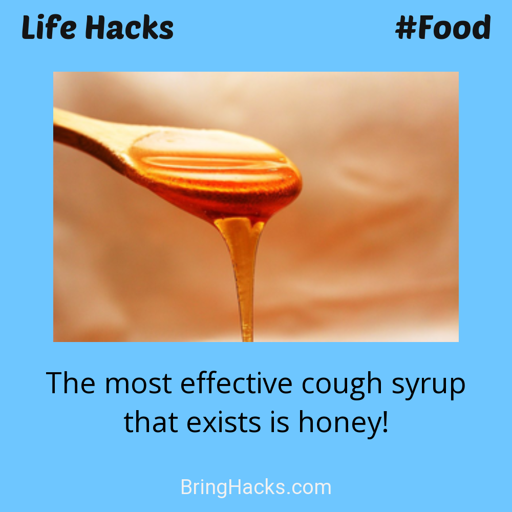 Life Hacks: - The most effective cough syrup that exists is honey!