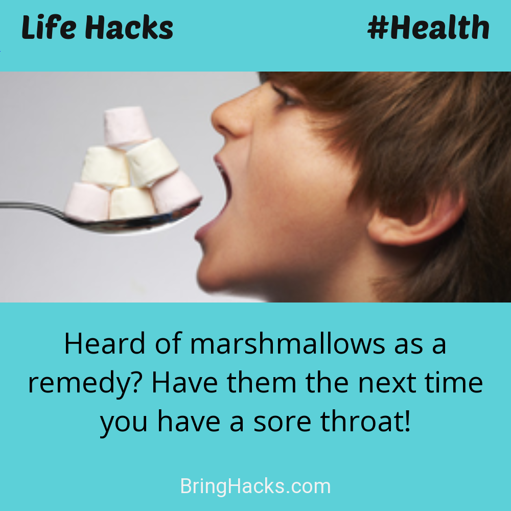 Life Hacks: - Heard of marshmallows as a remedy? Have them the next time you have a sore throat!