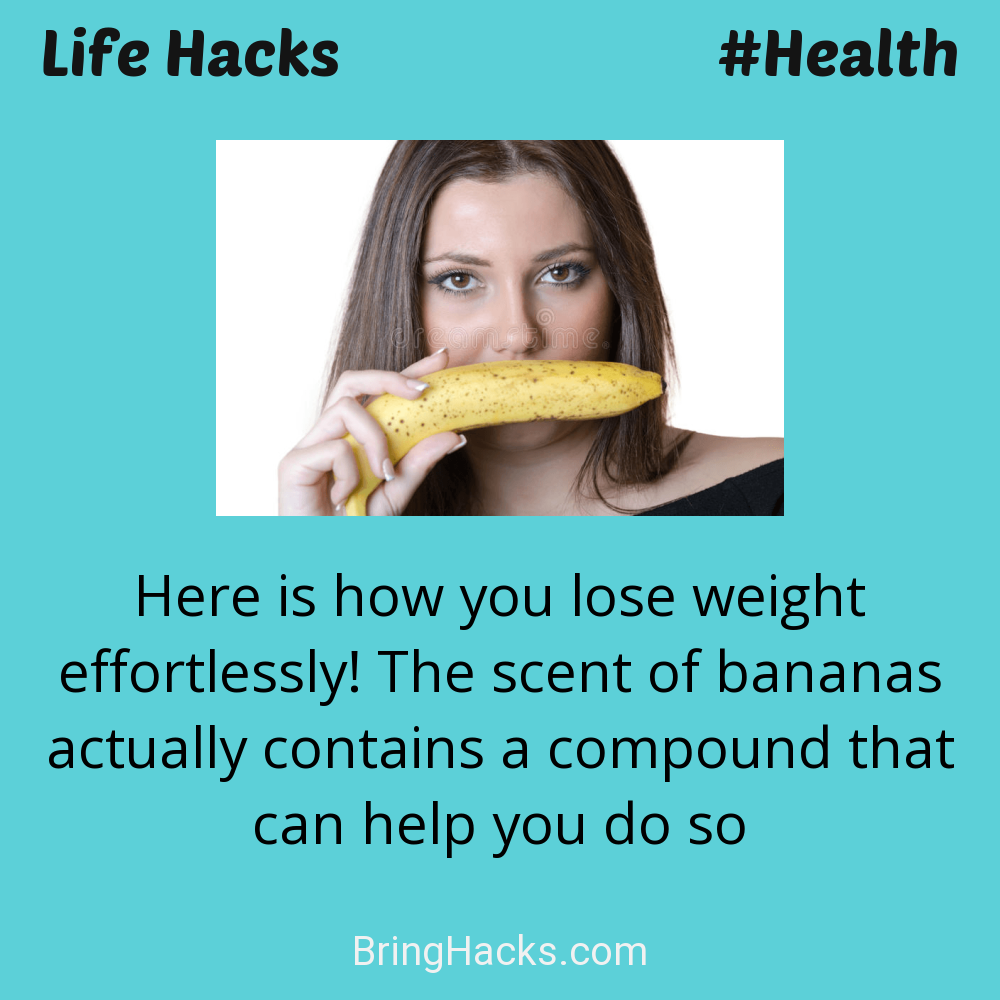 Life Hacks: - Here is how you lose weight effortlessly! The scent of bananas actually contains a compound that can help you do so