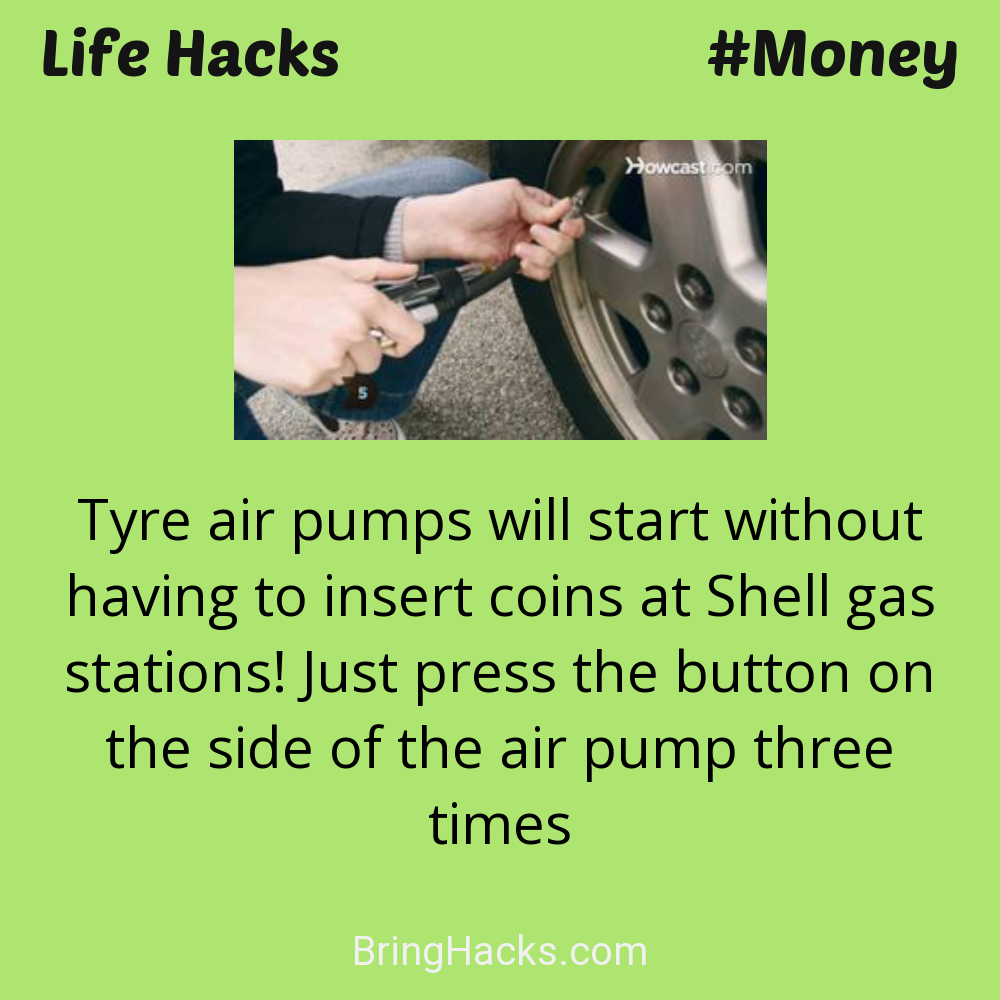 Life Hacks: - Tyre air pumps will start without having to insert coins at Shell gas stations! Just press the button on the side of the air pump three times