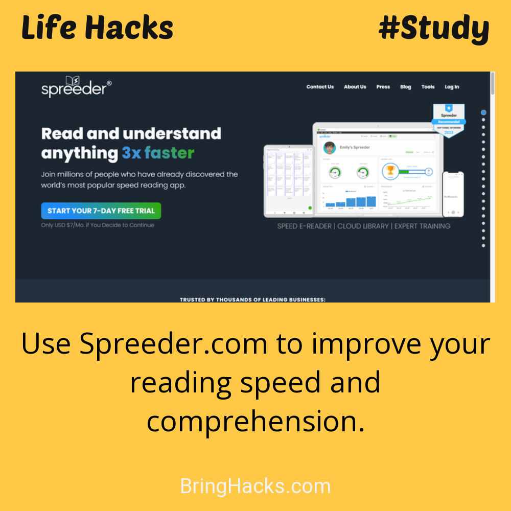 Life Hacks: - Use Spreeder.com to improve your reading speed and comprehension.