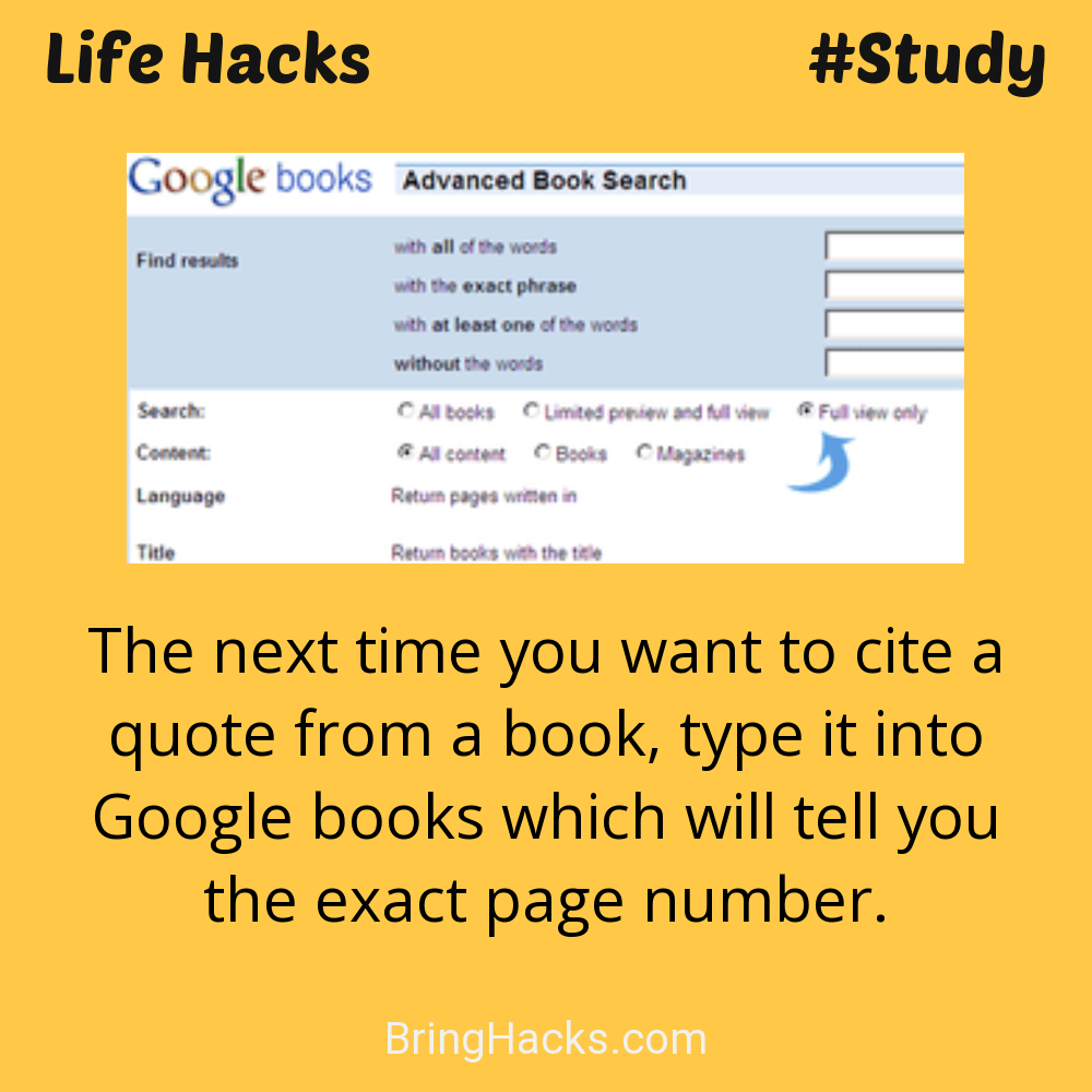 Life Hacks: - The next time you want to cite a quote from a book, type it into Google books which will tell you the exact page number.