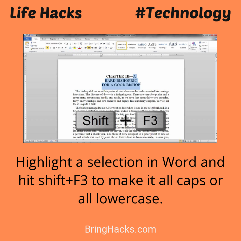 Life Hacks: - Highlight a selection in Word and hit shift+F3 to make it all caps or all lowercase.