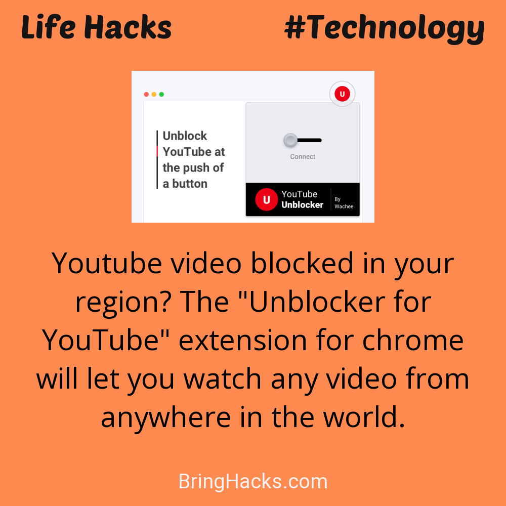 Life Hacks: - Youtube video blocked in your region? The "Unblocker for YouTube" extension for chrome will let you watch any video from anywhere in the world.