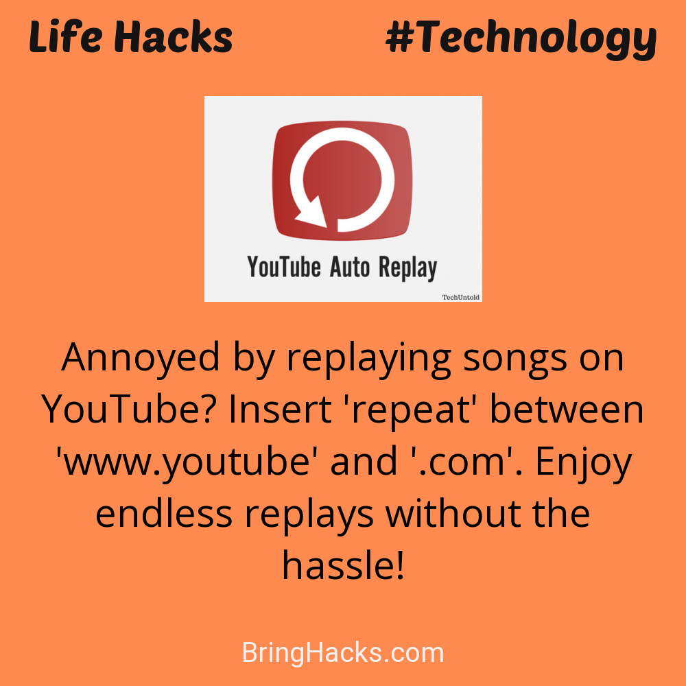 Life Hacks: - Annoyed by replaying songs on YouTube? Insert 'repeat' between 'www.youtube' and '.com'. Enjoy endless replays without the hassle!